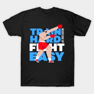 Train Hard Fight Easy T-Shirt